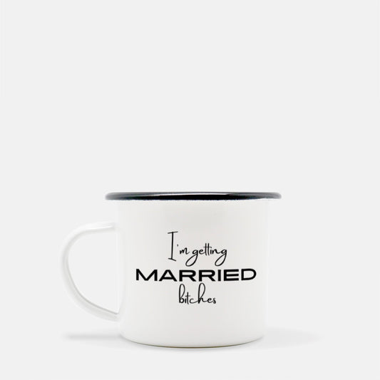 Engaged Camp Mug - I'm Getting Married B*itches Funny Metal Coffee Cup - Engagement Gift