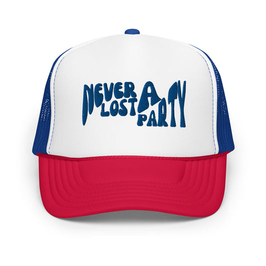 Never Lost a Party Foam trucker hat